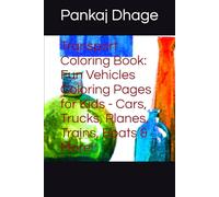 Transport Coloring Book: Fun Vehicles Coloring Pages for Kids - Cars, Trucks, Planes, Trains, Boats & More!*: Educational Activity Book for Toddlers, ... Fine Motor Skills & Learn Transportation