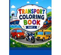 Transport Coloring Book: Part 1: Fun and Easy Coloring Pages of Cars, Trucks, Airplanes, Trains, Boats, Motorcycles, and More for Kids Ages 3-8