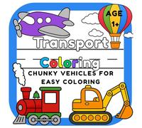 Transport Coloring - Chunky Vehicles for Easy Coloring: Big Easy Pictures for Toddlers | First Coloring Book | Featuring Emergency/Working/Land/Sea/Air/Personal Vehicles for Ages 1-5