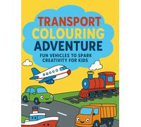 Transport Colouring Adventure: Fun Vehicles to Spark Creativity for Kids