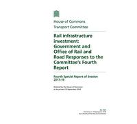 Transport Committee 4th Special Report. Rail infrastructure investment: Government and Office of Rail and Road Responses to the Committee’s Fourth Report (House of Commons Paper) HC 1557