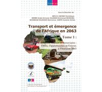 Transport et émergence de l’Afrique en 2063. Tome 1: Transports routier et ferroviaire : Défis, Opportunités et Enjeux à l’horizon 2063