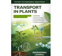 Transport in Plants - Notes and Revision: Plant Physiology: Osmosis, Transpiration & Transport in Xylem and Phloem | IGCSE Biology Revision, Notes & ... Guide (GCSE Plant Physiology Revision Guide)