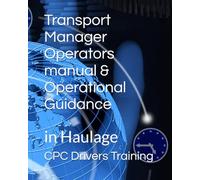 Transport Manager Operators manual & Operational Guidance: in Haulage