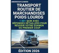 Transport Routier de Marchandises Poids Lourds: 1001 QCM avec réponses détaillées pour réussir votre examen du premier coup
