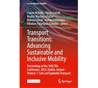 Transport Transitions: Advancing Sustainable and Inclusive Mobility: Proceedings of the 10th TRA Conference, 2024, Dublin, Ireland - Volume 1: Safe and Equitable Transport (Lecture Notes in Mobility)