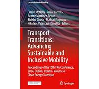 Transport Transitions: Advancing Sustainable and Inclusive Mobility: Proceedings of the 10th TRA Conference, 2024, Dublin, Ireland - Volume 4: Clean Energy Transition (Lecture Notes in Mobility)