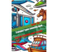 Transport Types Colouring book: Livre de coloriage pour enfants