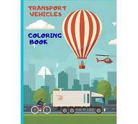 Transport Vehicles kids coloring book: Fun Transportation Pictures for Little Artists