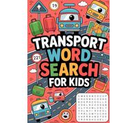 Transport Word Search for Kids: Easy Puzzle Book for Ages 6-8 with Fun Vehicles to Build Vocabulary and Spelling Skills | 100 Word Searches | Includes Answer Key (Kids Word Search Learning Series)