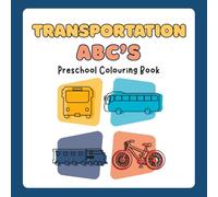 Transportation ABC’s: a preschool colouring book