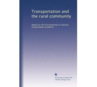 Transportation and the rural community: Report on the first workshop on national transportation problems
