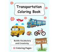 Transportation Coloring Book for Kids Ages 3-6 Land, Air & Water Vehicles with Simple Sentences: Educational Coloring Book for Toddlers and Preschoolers