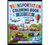 Transportation Coloring Book for Kids: Cars, Airplanes, Trains, School Buses, Cranes, Ambulances and More - Fun Vehicle Coloring Pages for Boys and Girls Ages 4-8