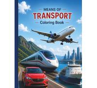 Transportation Coloring Book for Kids: Fun Cars, Trucks, Airplanes, Trains and More | Easy and Cute Vehicles Coloring Book for Toddlers, Preschool and Kindergarten