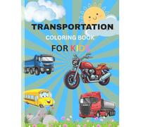 TRANSPORTATION COLORING BOOK FOR KIDS: "On the Move: Coloring Adventures with Cars, Boats and More!"