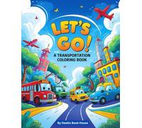 Transportation Coloring Book: Fun Vehicles to Color for Kids Ages 3-7 | Cars, Trucks, Trains, Planes, Boats & More!