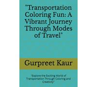 "Transportation Coloring Fun: A Vibrant Journey Through Modes of Travel": "Explore the Exciting World of Transportation Through Coloring and Creativity"