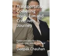 Transportation Colouring Book: Fun and Creative Journey: Explore and Colour Your Way Through Cities, Vehicles, and More!