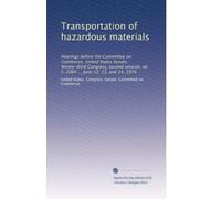 Transportation of hazardous materials: Hearings before the Committee on Commerce, United States Senate, Ninety-third Congress, second session, on S. 2064 ... June 12, 13, and 14, 1974