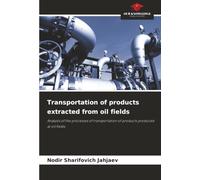 Transportation of products extracted from oil fields: Analysis of the processes of transportation of products produced at oil fields