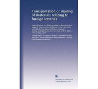 Transportation or mailing of materials relating to foreign lotteries: Hearing before the Subcommittee on Administrative Law and Governmental Relations ... session, on H.R. 1301 ... February 21, 1979