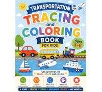 Transportation Tracing and Coloring Book for Kids Ages 3-7: Letter Tracing • Word Tracing • Coloring Fun with Cars, Trucks, Trains, Airplanes, Boats & Construction Vehicles