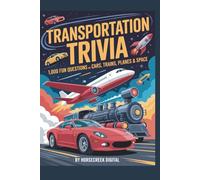 Transportation Trivia - 1,000 Fun Questions on Cars, Trains, Planes & Space