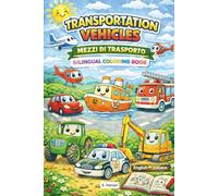 Transportation Vehicles: I Mezzi di Trasporto: Bilingual Colouring Book for Kids | Learn Italian Vocabulary ENG-ITA