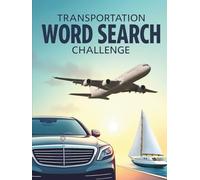 Transportation Word Search Challenge: 50 Advanced Word Searches Featuring Land, Air, and Sea Vehicles for Ages 8+ plus 10 Bonus Coloring Pages!