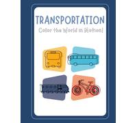 TRANSPORTATON COLORING BOOK: Color the World in Motion!