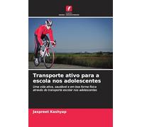 Transporte ativo para a escola nos adolescentes: Uma vida ativa, saudável e em boa forma física através do transporte escolar nos adolescentes