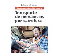 Transporte de mercancías por carretera. Manual de competencia profesional: 0 (Gestión del transporte)