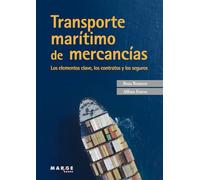 Transporte marítimo de mercancias. Los elementos clave, los contratos y los segu: 0 (Gestión del transporte)