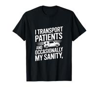 Transporte Pacientes y ocasionalmente mi Cordura Camiseta