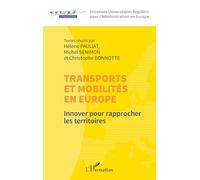 Transports et mobilités en Europe: Innover pour rapprocher les territoires (Entretiens Universitaires Réguliers Pour l'Administration En Europe)
