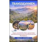 Transsilvanien Reiseführer 2026-2027: Burgen, mittelalterliche Dörfer, regionale Küche und malerische Karpatenrouten durch das kulturelle Herz Rumäniens