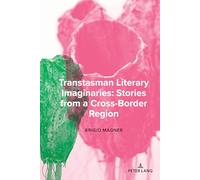 Transtasman Literary Imaginaries: Stories from a Cross-Border region: 9 (Studies in Transnationalism)