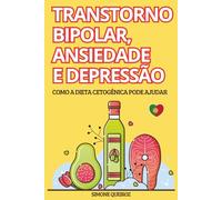 TRANSTORNO BIPOLAR, ANSIEDADE E DEPRESSÃO: COMO A DIETA CETOGÊNICA PODE AJUDAR