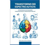 TRANSTORNO DO ESPECTRO AUTISTA: ESTRATÉGIAS DE INTERVENÇÃO FONOAUDIOLÓGICA E ORIENTAÇÃO FAMILIAR