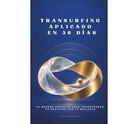Transurfing aplicado en 30 días: Un método práctico para transformar tu relación con la realidad