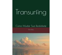 Transurfing: Como Mudar Sua Realidade