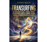 Transurfing: Da passeggero a pilota. Il manuale pratico di creazione della realtà