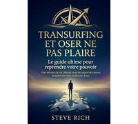 Transurfing et oser ne pas plaire : Le guide ultime pour reprendre votre pouvoir: Osez dévorer la vie, libérez-vous du regard des autres et maîtrisez votre réalité pas à pas (transurfing francais)
