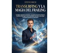 Transurfing y la Magia del Frailing: Consigue amistades profundas y autoridad natural sin esfuerzo. Domina el liderazgo y hazte irresistible. Descubre ... a tu alrededor. (Transurfing - Libros Clave)