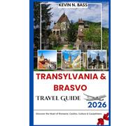TRANSYLVANIA & BRASOV Travel Guide 2026: DISCOVER THE HEART OF ROMAINIA: CASTLES, CULTURE & CARPATHIANS