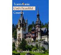 Transylvania: God’s Beautiful Country: How to Visit and Enjoy That Wonderful Place (Black & White Edition)