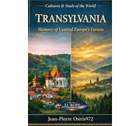 Transylvania - Memory of Central Europe’s Forests: History, peoples, myths and cultural memory of the Carpathian world (Mémoires du Monde)