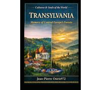 Transylvania - Memory of Central Europe’s Forests: History, peoples, myths and cultural memory of the Carpathian world (Mémoires du Monde)