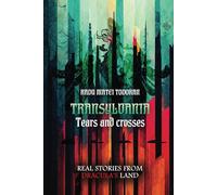 TRANSYLVANIA. Tears and crosses: Real stories from Dracula's land